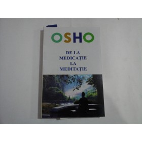    DE  LA  MEDICATIE  LA  MEDITATIE  -  OSHO 